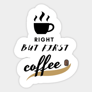 right but first coffe design Sticker